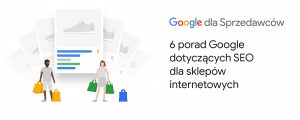 6 porad Google dotyczących SEO dla sklepów internetowych