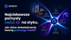 Najciekawsze pomysły rodzą się na styku. Jak różne doświadczenia tworzą przewagę marki?